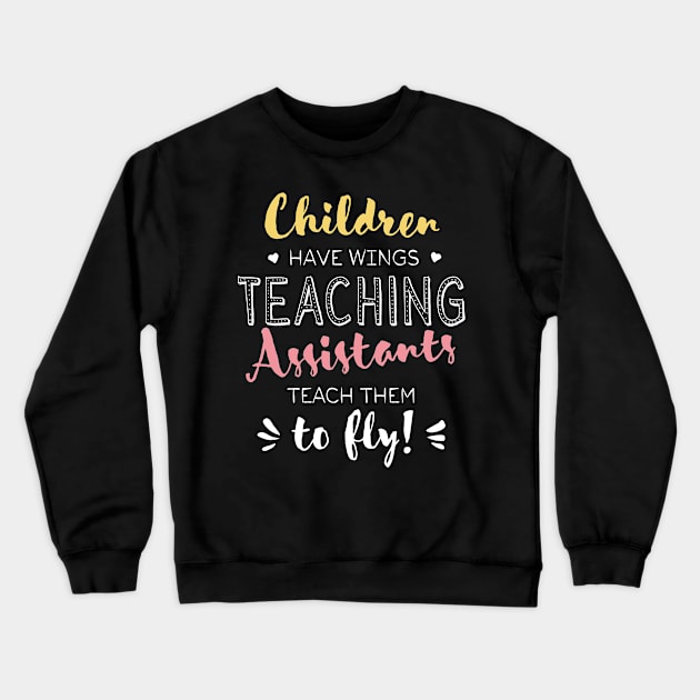 Teaching Assistant Gifts - Beautiful Wings Quote Crewneck Sweatshirt by BetterManufaktur